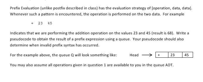 Prefix Evaluation (unlike postfix described in class) has the evaluation strategy