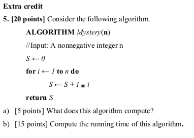  Extra credit 5. [20 points] Consider the following algorithm. ALGORITHM Mystery