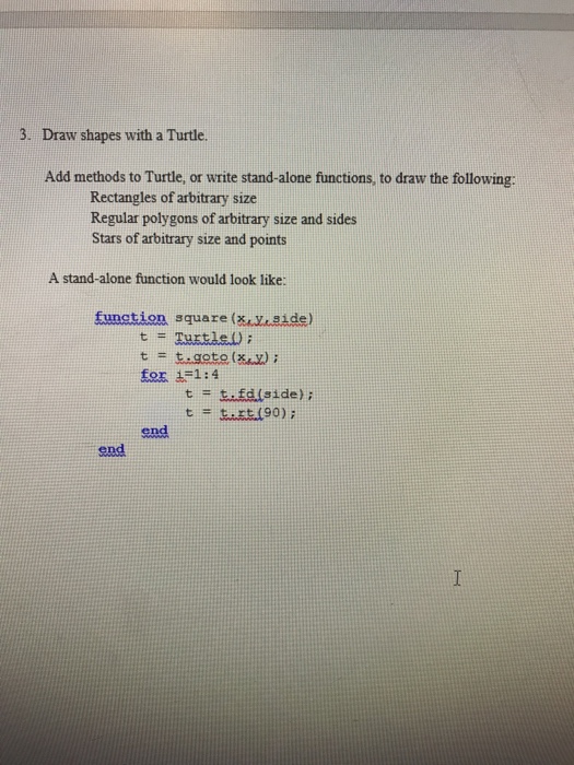  3. Draw shapes with a Turtle. Add methods to Turtle, or