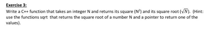  Exercise 3: Write a C++ function that takes an integer N