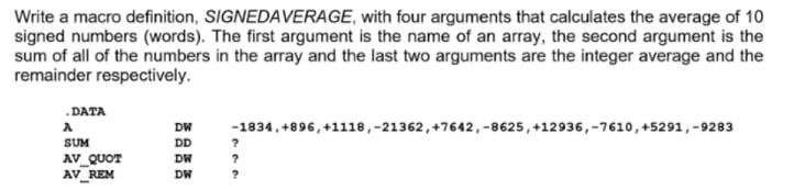 Assembly language 8086 Write a macro definition, SIGNEDAVERAGE, with four arguments that