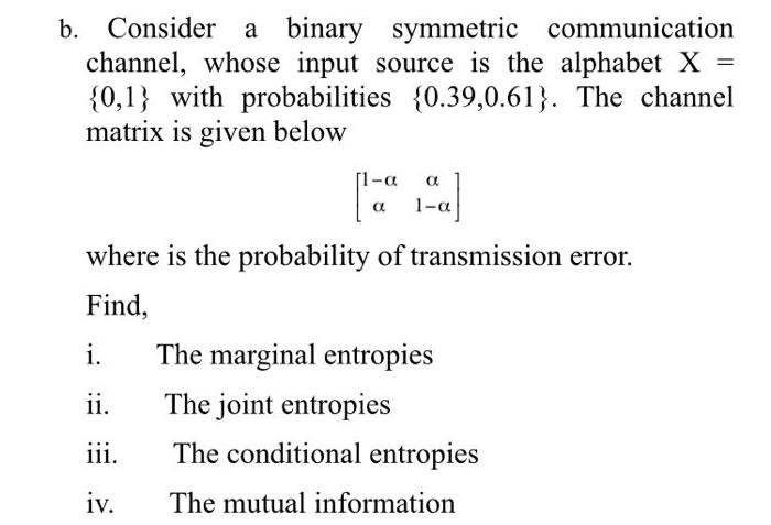 let your writing be clear b. Consider a binary symmetric communication channel,