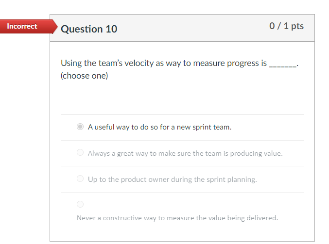  Incorrect Question 10 0 / 1 pts Using the team's velocity
