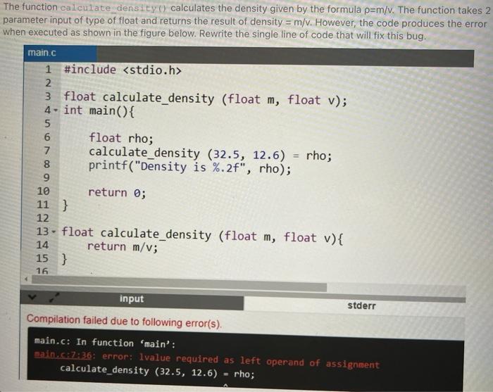  The function calculate density) calculates the density given by the formula