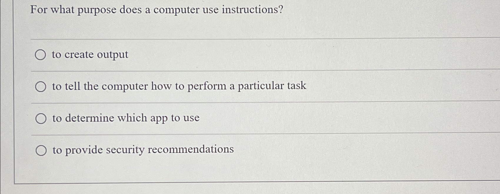  For what purpose does a computer use instructions? to create output