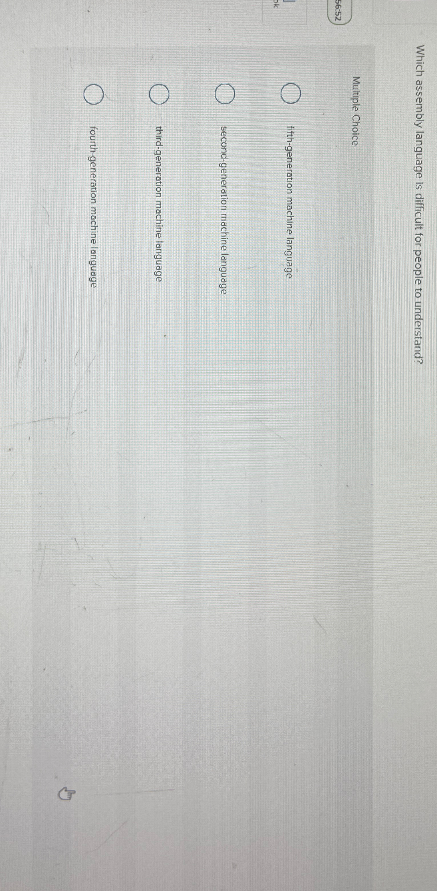  Which assembly language is difficult for people to understand? Multiple Choice