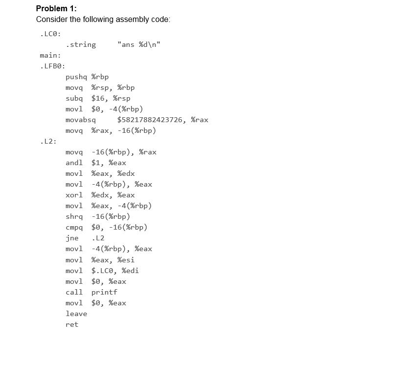  Problem 1 Consider the following assembly code . LCO: string "ans