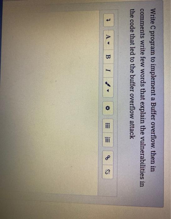  Write C program to implement a Buffer overflow. then in comments