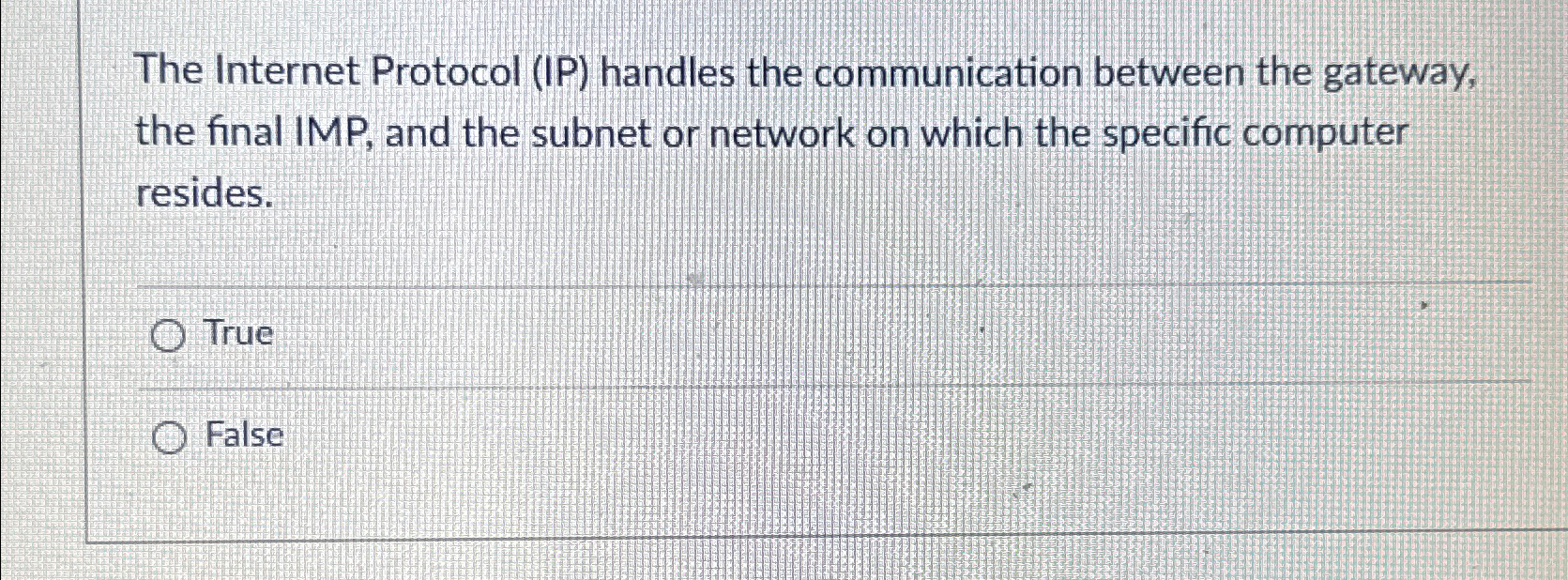  The Internet Protocol (IP) handles the communication between the gateway, the