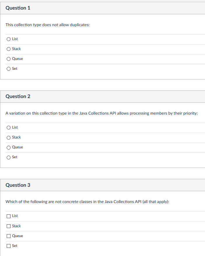  Question 1 This collection type does not allow duplicates: List Stack