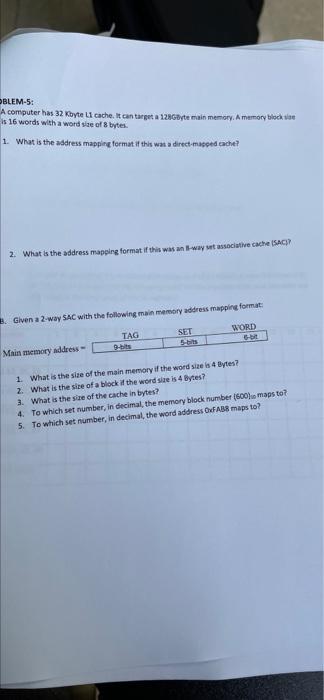  OBLEM-5: A computer has 32 Kbyte Lil cache. It can target