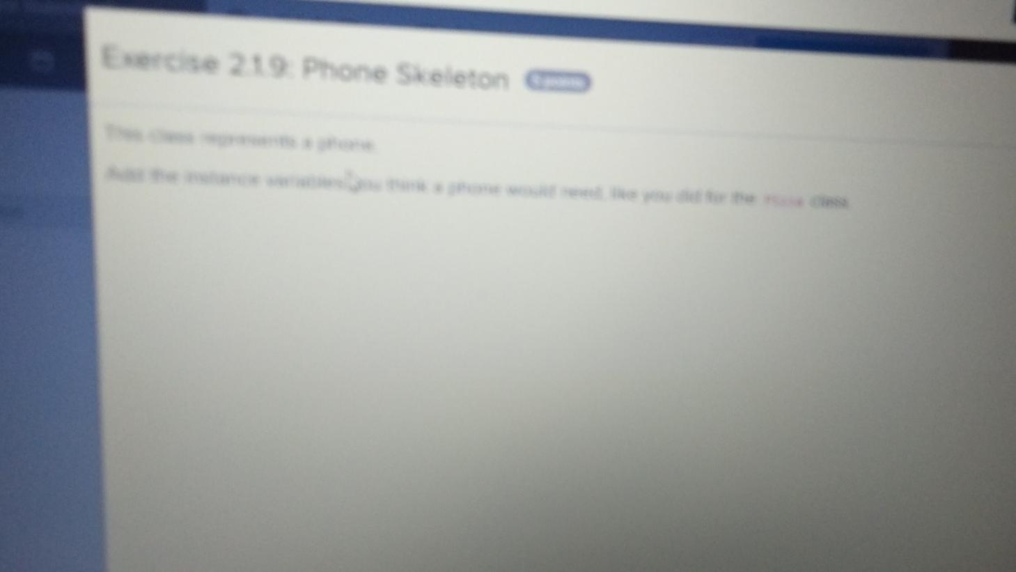 This class represents a phone. Add the instance variables you think a