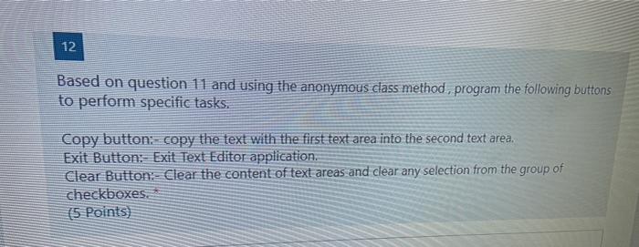  12 Based on question 11 and using the anonymous class method,