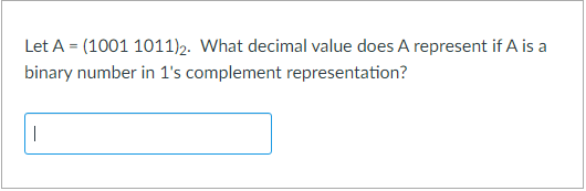  Let A = (1001 1011)2. What decimal value does A represent