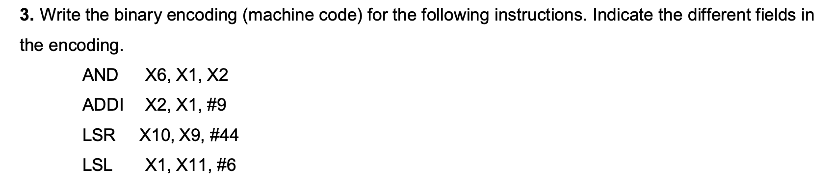 3. Write the binary encoding (machine code) for the following instructions.