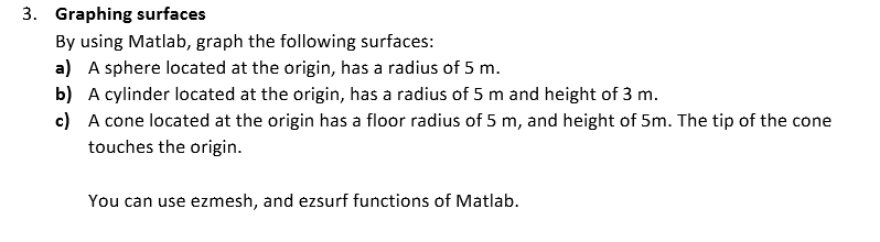 By using Matlab, graph the following surfaces: A sphere located at