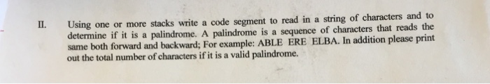  In programming langauage java II. Using one or more stacks write