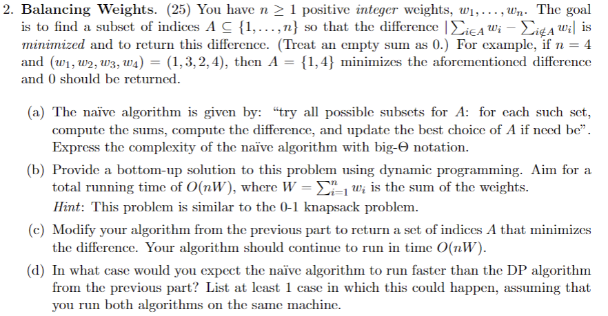 2. Balancing Weights. (25) You have n> 1 positive integer weights,