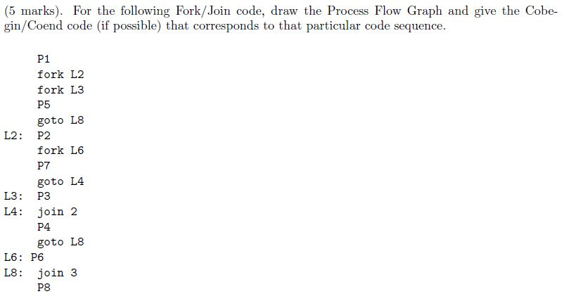  (5 marks). For the following Fork/Join code, draw the Process Flow
