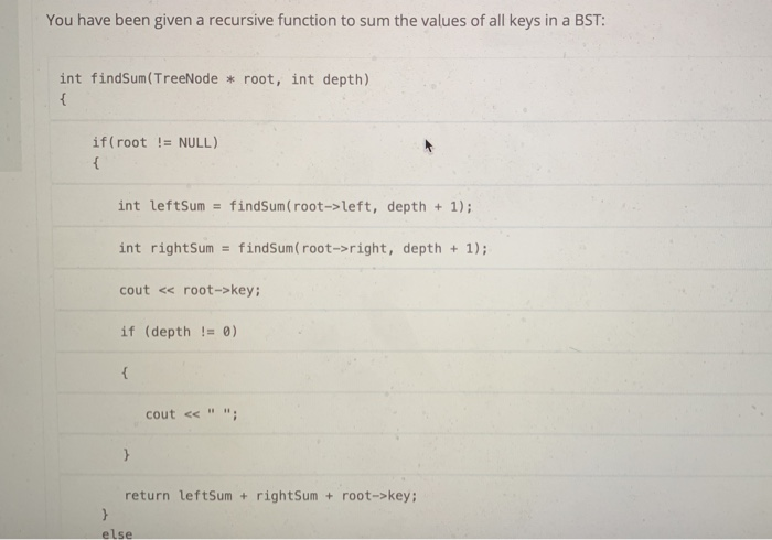  You have been given a recursive function to sum the values