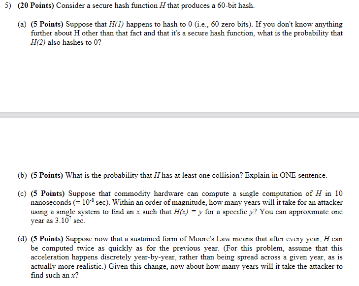  5) (20 Points) Consider a secure hash function H that produces