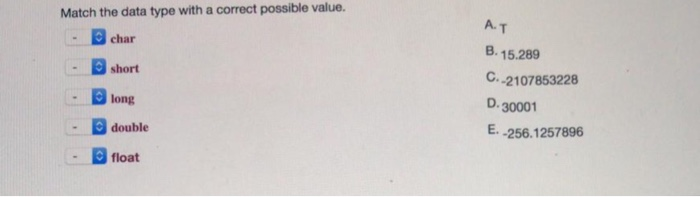  Match the data type with a correct possible value. A. char