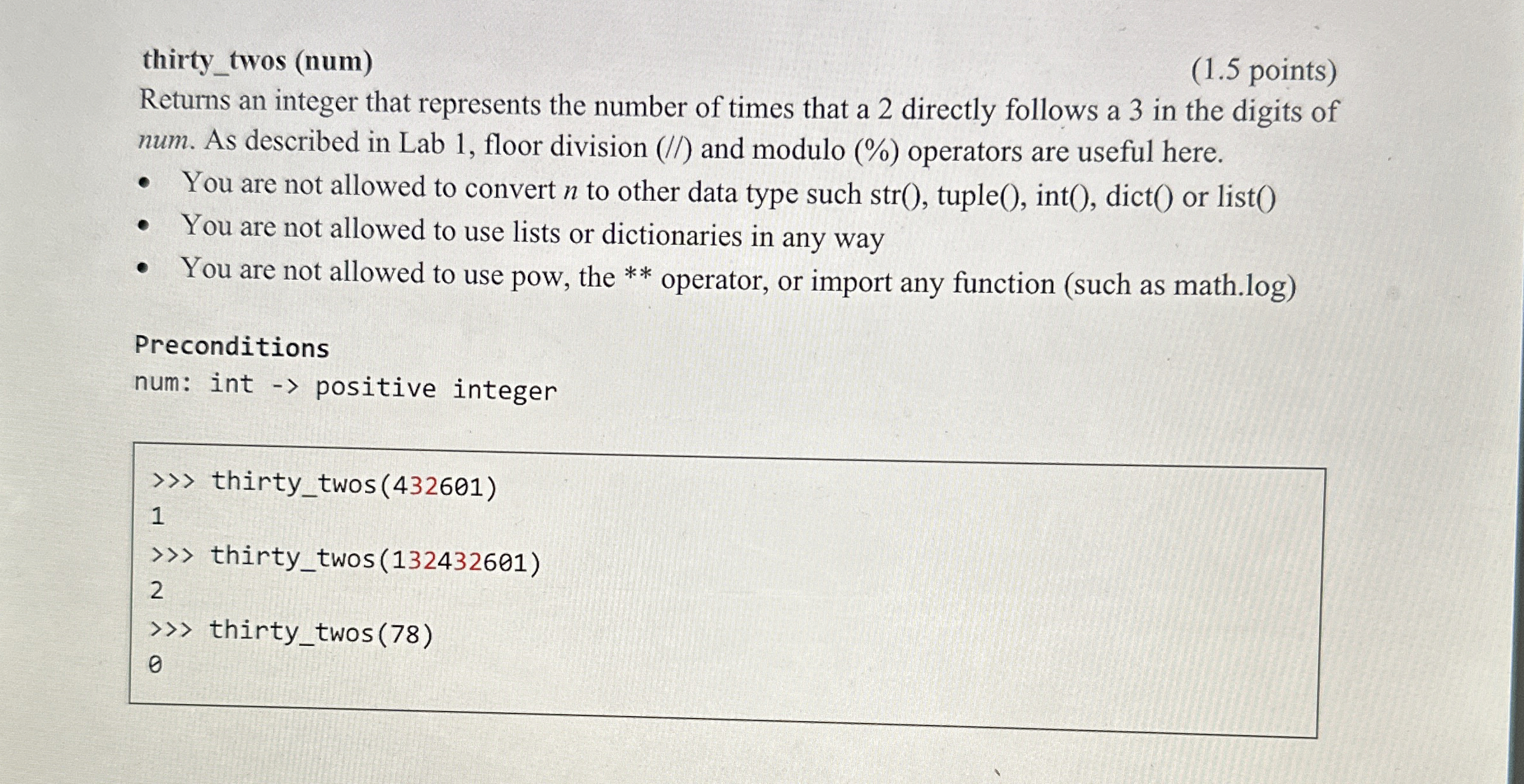  PYTHON thirty_twos (num) (1.5 points) Returns an integer that represents the