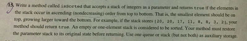  Write a method called isSorted that accepts a stack of integers