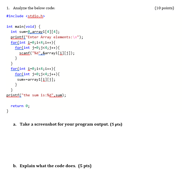  1. Analyze the below code: (10 points) #include int main(void) {
