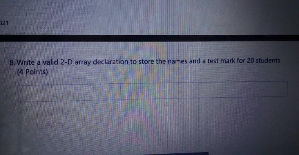  In java 321 8. Write a valid 2-D array declaration to