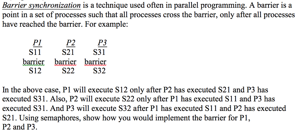  Barrier synchronization is a technique used often in parallel programming. A