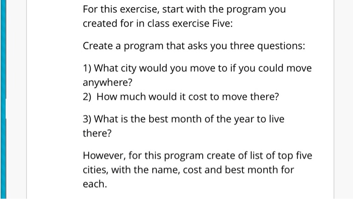 For this exercise, start with the program you created for in