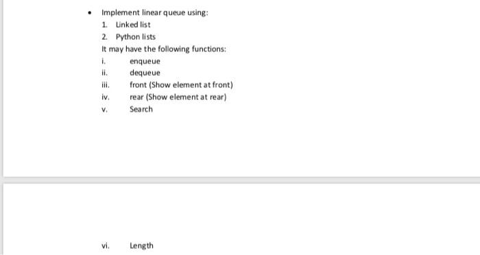 using python Implement linear queue using: 1. Linked list 2. Python lists