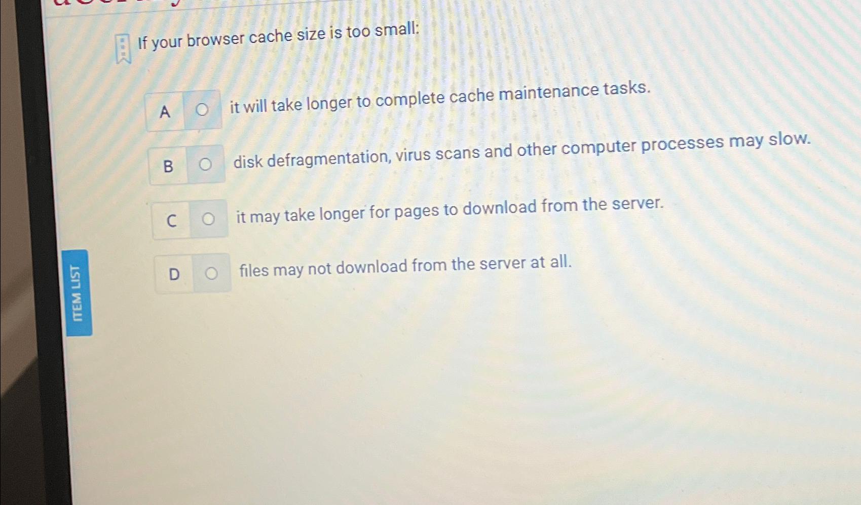  If your browser cache size is too small: A 0 it