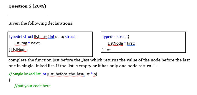 In C code Question 5 (20%) Given the following declarations: typedef struct