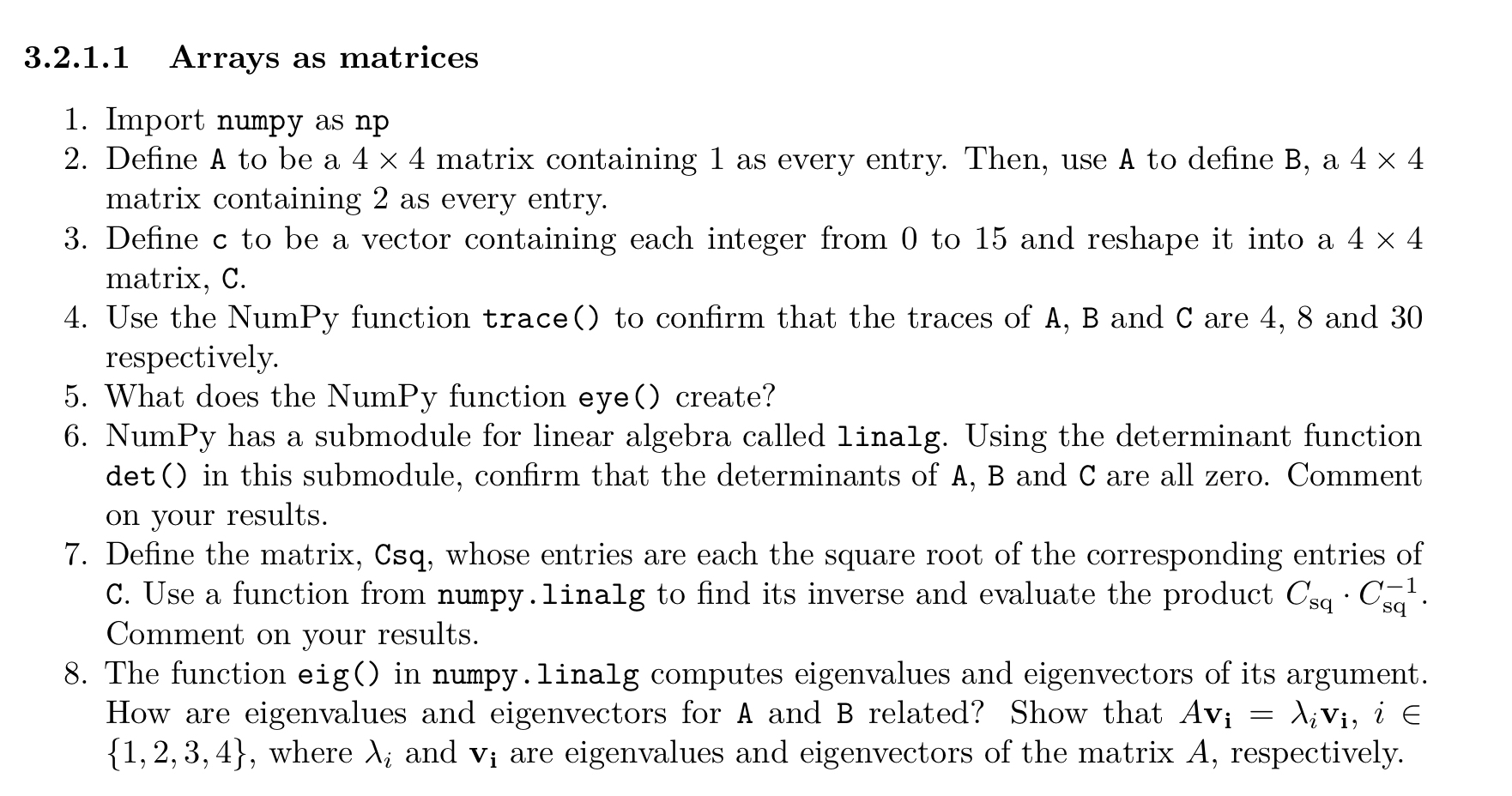  3.2.1.1 Arrays as matrices Import numpy as np Define A to