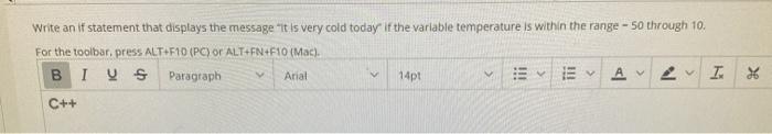 Write an if statement that displays the message"It is very cold