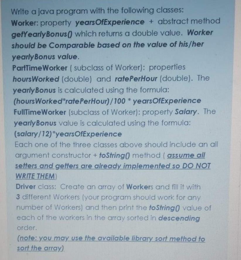  Write a java program with the following classes: Worker: property yearsOfExperience