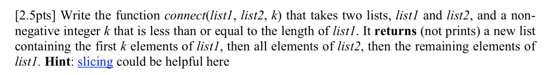  [2.5pts] Write the function connect(listl, list2, k) that takes two lists,