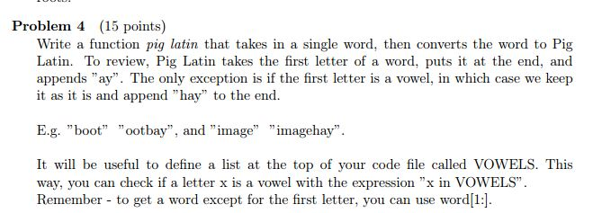  Write a function pig latin that takes in a single word,