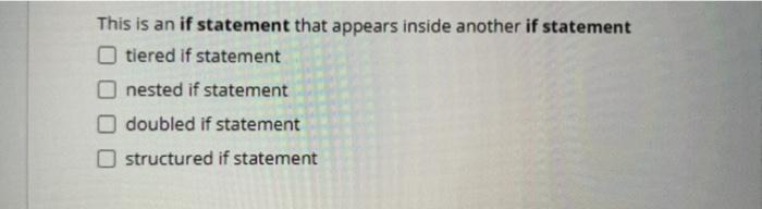  This is an if statement that appears inside another if statement