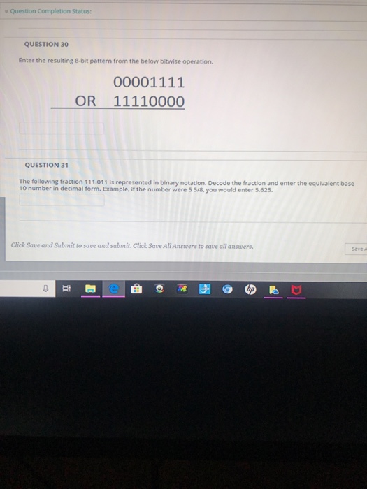  v Question Completion Status: QUESTION 30 Enter the resulting 8-bit pattern