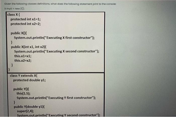  Given the following classes definitions, what does the following statement print
