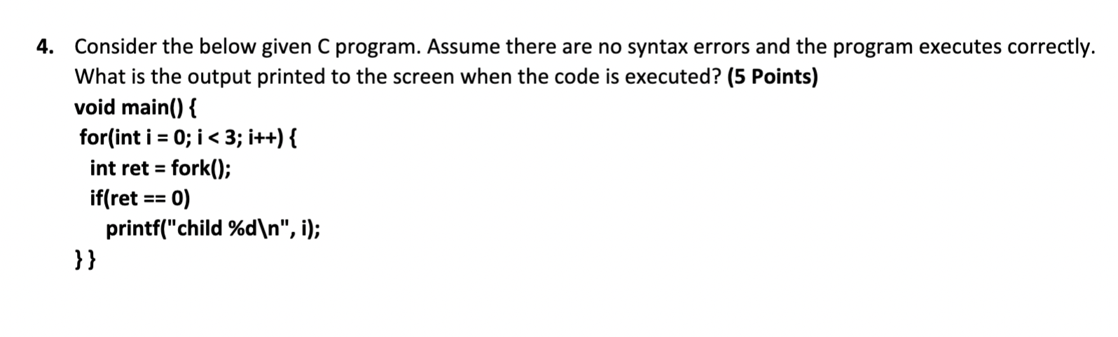  4. Consider the below given C program. Assume there are no