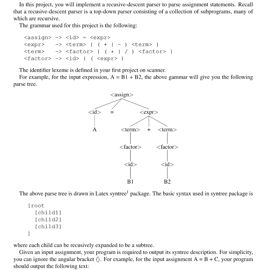 In this project, you will implement a recusive-descent parser to parse