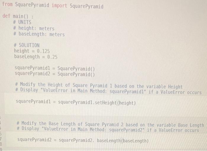 in python from SquarePyramid import SquarePyramid def main() : \# UNITS \#