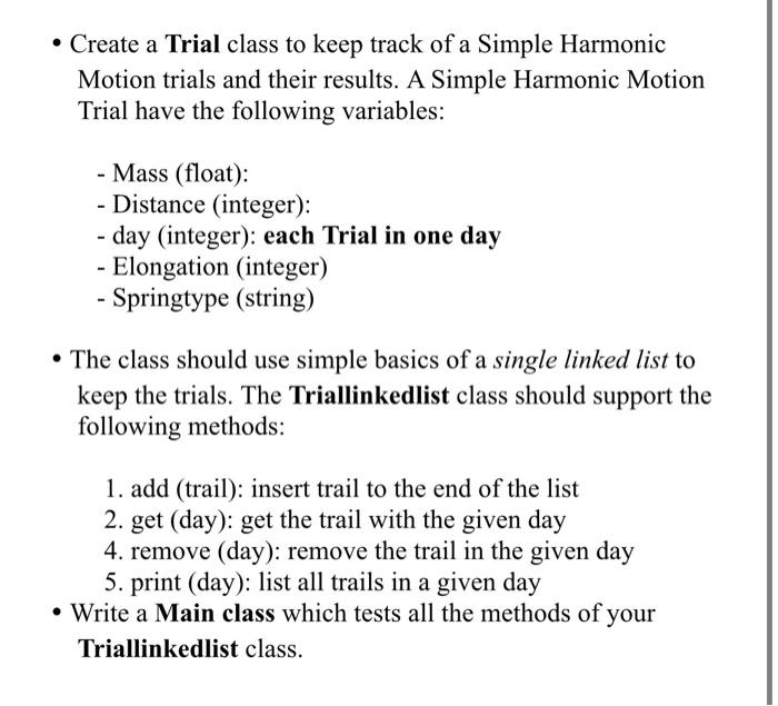 in java (single LinkedList) Create a Trial class to keep track of