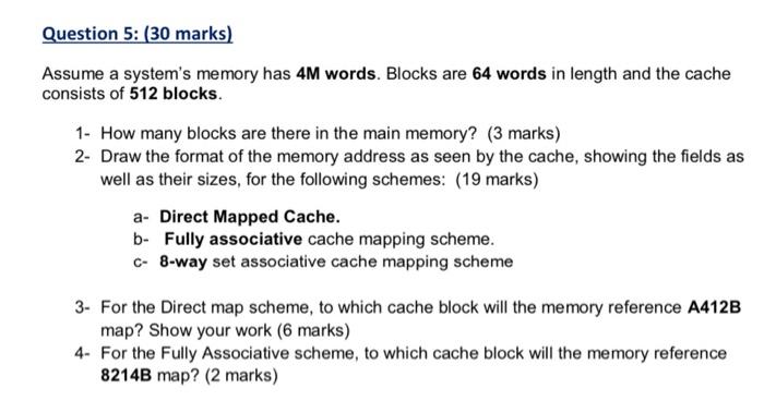  Question 5: (30 marks) Assume a system's memory has 4M words.