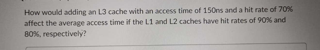  How would adding an L3 cache with an access time of