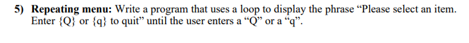 IN JAVA 5) Repeating menu: Write a program that uses a loop
